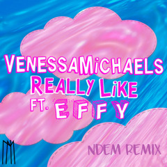 VenessaMichaels - Really Like ft. Effy (NDEM Remix)
