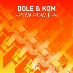 Dole & Kom - Pow Pow