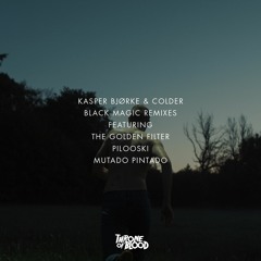 PREMIERE: Kasper Bjorke & Colder - Black Magic (Pilooski Remix) [Throne Of Blood]