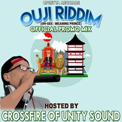 Ouji Riddim - Official Promo Mix by Crossfire From Unity Sound [Upsetta Records 2017]