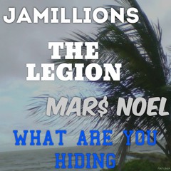 WHAT ARE YOU HIDING  X JAMILLIONS X THE LEGION