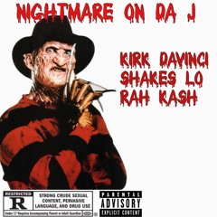 Kirk DaVinci x Shakes Lo x Rah Kash - Nightmare On Da J (Official Audio)