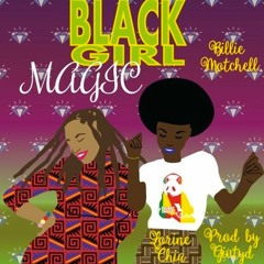 Black Girl Magic Ft. Billie Mitchell (Prod. Givtyd)