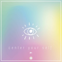 CENTER YOUR SELF [MIX]