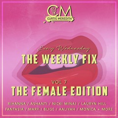 @CurtisMeredith - #TheWeeklyFix - VOL.7 - THE FEMALE EDITION