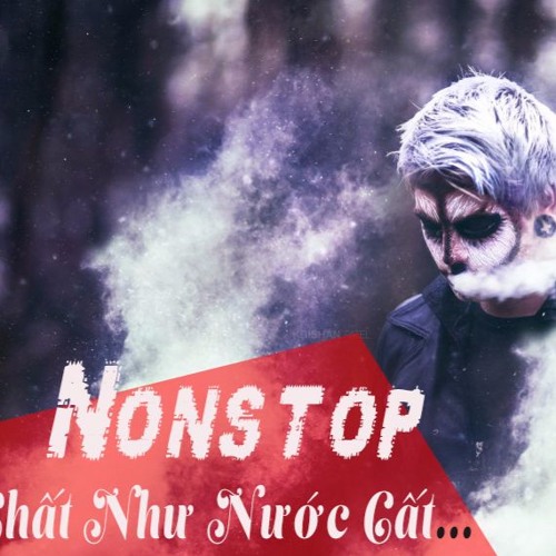 Nonstop - 2017 -  Chất Như Nước Cất - Bảo Sao Mà Không Rên - DJ Hiếu Kevin Mix - [NhacDJ.vn]