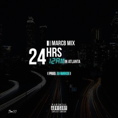 24hrs- 12am in Atlanta (Prod. By DJ MarcB)