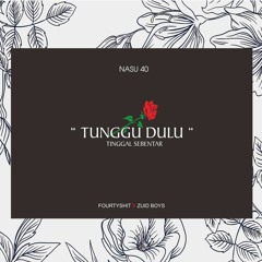 Tunggu Dulu (Tinggal Sebentar)