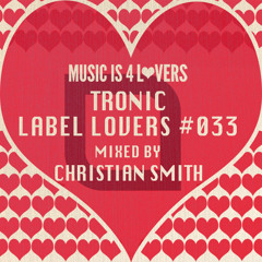 Tronic - Label Lovers #033 mixed by Christian Smith [Musicisi4Lovers.com]