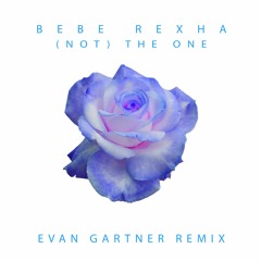 Bebe Rexha - (Not) The One (Evan Gartner Remix)