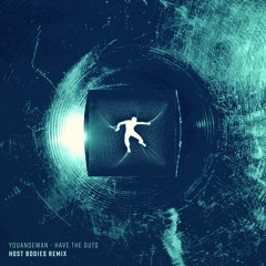Youandewan - Have The Guts (Host Bodies Remix)