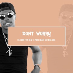 [FREE DL]Lil Baby Type Beat 2017 "Don't Worry"｜Rap/Trap Instrumental｜Prod by Grant Got The Juice x