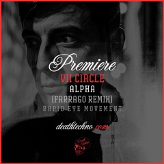 DT:Premiere | VII Circle - Alpha (Farrago Remix) [Rapid Eye Movement]