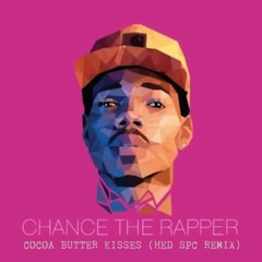 Chance the Rapper - Cocoa Butter Kisses (HED SPC Remix)*FREE DOWNLOAD