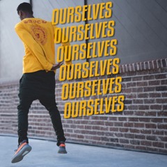 Ourselves [prod. by Bravo Beats]