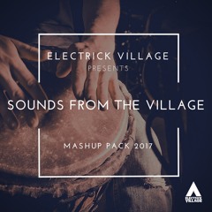 Electrick Village - Sounds From The Village - Mashup Pack 2017