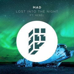 MAD ft. Rebel - Lost Into The Night (Original Mix)