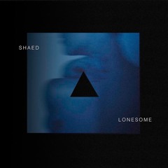 SHAED- Lonesome