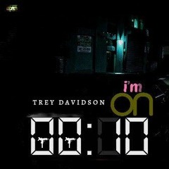 Trey Davidson - Im On 10 [Prod By. Scottstyle]