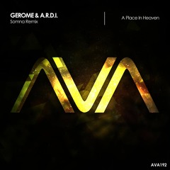 AVA192 - Gerome & A.R.D.I. - A Place In Heaven (Somna Remix) *Out Now!*