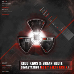 Kidd Kaos & Brian Eddie - Devastating (Ed E.T & D.T.R Remix)