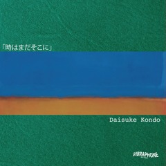 VIBR 017 - Daisuke Kondo - 「時はまだそこに」 - pre-masters clip mix preview