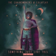 The Chainsmokers & Coldplay - Something Just Like This (MindlessMax Remix)