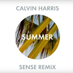 Calvin Harris - Summer (Sense Remix)