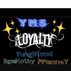 Yungblood- 💥Loyalty💥 ft BGM Kolby & FFmoney