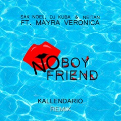 Sak Noel, Dj Kuba & Neitan Ft. Mayra Veronica - No Boyfriend (Kallendario Remix 2017) Free Download