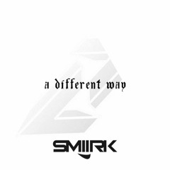DJ SNAKE - A Different Way [ SMIIRK LIIGHT MIIX ]