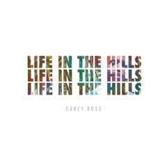 Corey Ross - Life In The Hills (feat. Mike Boyson)