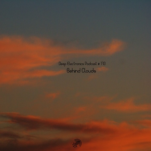 Deep Electronics Podcast # 173 - Behind Clouds