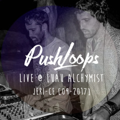 Pushloops Live @ Luau Alchymist - Jeri-CE [08-09-2017]