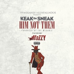 Him Not Them (Feat. Mozzy) - Keak da Sneak