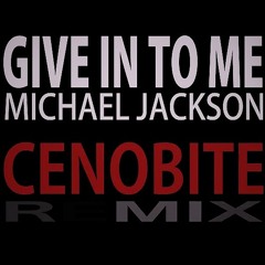 Michael Jackson - Give In To Me (Cenobite  Remix) FREE DOWNLOAD