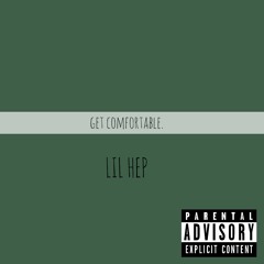 Lil Hep - get comfortable. (Prod. Cammy.G X Lil Chong)
