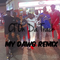 My Dawg Remix X CT On Da Track