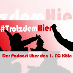 TrotzdemHier #4 - Der Podcast über den 1. FC Köln - Episode 4: Nach RB Leipzig
