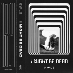 HWLS - I MIGHT BE DEAD MIXTAPE