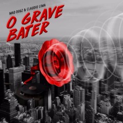 O Grave Bater [Mad Dogz vs Claudo Lima Remix]