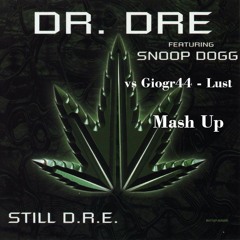Snoop Dogg and Dr Dree - Still D.R.E Feat Giogr44 Lust (Mash Up )