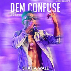 Shatta Wale - Dem Confuse(prod by shawers ebiem)