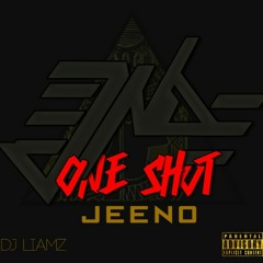 JEENO-ONE SHOT_(Prod Dj Liamz)