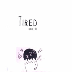 Tired (prod. Q)
