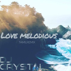 LOVE MELODIOUS [DJ CRYSTAL]
