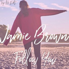 Jamie Brown - Follow You (Tep No Edit)