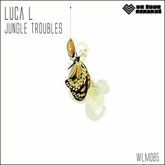 WLM085 - Luca L - Jungle Troubles (Original Mix)
