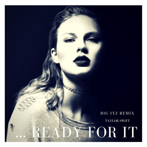 Stream Taylor Swift -...Ready For It (Big Iyz Remix)- Live Performance -  Free Download by Big Iyz | Listen online for free on SoundCloud