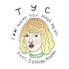 Look What You Made Me Do Feat. Joselyn Rivera